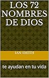 los 72 nombres de DIOS: te ayudan en tu vida (Spanish Edition) los 72 nombres de DIOS: te ayudan en tu vida (Spanish Edition)