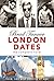 London Dates: The Complete ...