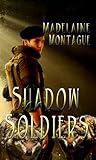 Shadow Soldiers by Madelaine Montague
