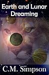 Earth and Lunar Dreaming by C.M. Simpson
