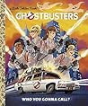 Ghostbusters: Who You Gonna Call? (Ghostbusters 2016) (Little Golden Book) Ghostbusters: Who You Gonna Call? (Ghostbusters 2016) (Little Golden Book)