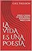 LA VIDA ES UNA POESÍA: VERSOS Y POEMAS DE AMOR, FRASES Y PENSAMIENTOS PARA EL ALMA (Spanish Edition)