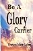 Be a Glory Carrier