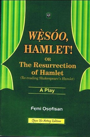 Wesoo, Hamlet! or, The Resurrection of Hamlet (Re-reading Shakespeare's Hamlet)