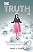 The Truth Is by Marie a Turner