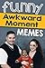 Memes: Funny That Awkward Moment Memes and Jokes (LOL Memes and Jokes for Fans)