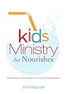 Kids Ministry that Nourishes: Three Essential Nutrients of a Healthy Kids Ministry