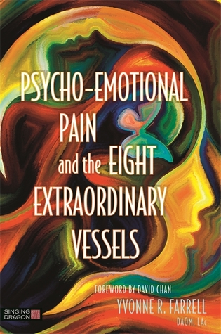 Psycho-Emotional Pain and the Eight Extraordinary Vessels: Treating the Spirit (Paperback)