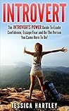 Introvert: Anxiety Self Help For Shyness And Social Anxiety For An Introvert Advantage. Introvert Power Guide To Exude Confidence, Escape Fear and Be The ... Anxiety, Social Anxiety, Self Confidence)
