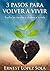 3 Pasos para Volver a Vivir: Suelta las riendas y rindete a la vida (Spanish Edition)