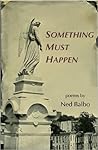 Something Must Happen by Ned Balbo
