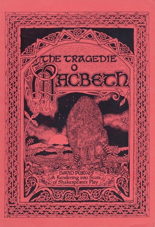 The Tragedie o Macbeth: A Rendering into Scots of Shakespeare's Play