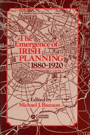 The Emergence of Irish Planning, 1880 - 1920