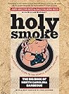 Holy Smoke: The B...