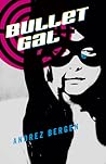 Bullet Gal: The Novel Bullet Gal: The Novel