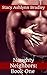 Naughty Neighbors Book One:: (New Adult Erotic Romance, Sex with Strangers, Short Story, Quickies)