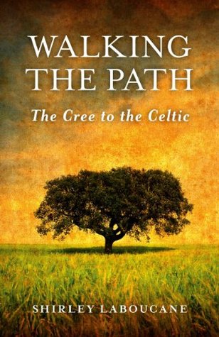 Walking the Path — The Cree to the Celtic (Kindle Edition)