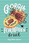 Georgia Peaches and Other Forbidden Fruit by Jaye Robin Brown