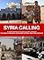 Syria Calling - A real-life experience of six years of conflict, witnessed from Aleppo and Damascus, Iraq Kurdistan and Rome, Egypt, Oman and Kuwait