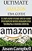 Ultimate Amazon FBA Guide: Learn How I Make Over $5000 Per Month With Amazon FBA Working 4 Hours A Week