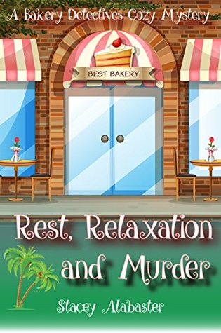 Rest, Relaxation and Murder (Bakery Detectives #4)