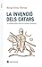 La invenció dels càtars: La veritable història dels Bons Homes a Catalunya