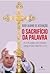 O Sacrifício da Palavra: A liturgia da missa segundo Bento XVI