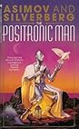 The Positronic Man (Robot #0.6)