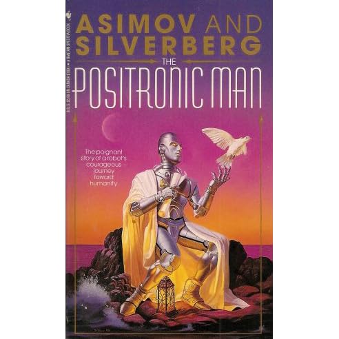 The Positronic Man Robot 0 6 By Isaac Asimov