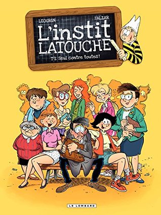 L'instit Latouche - Tome 1 - Seul contre toutes! (Kindle Edition)