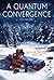 A Quantum Convergence (The ...