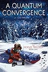 A Quantum Convergence (The Nexus Trilogy, #1)