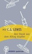Mit C. S. Lewis den Staub aus dem Alltag klopfen
