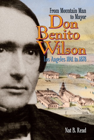 Don Benito Wilson: From Mountain Man to Mayor