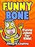 Funny Bone : Funny Jokes for Kids (Knock Knock Jokes, Animal Jokes, and More!)