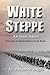 WHITE STEPPE: An Indictment Four years of imprisonment in Soviet Russia