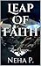 Leap of Faith by Neha P.