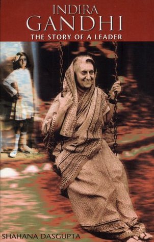Indira Gandhi The Story Of A Leader (Kindle Edition)