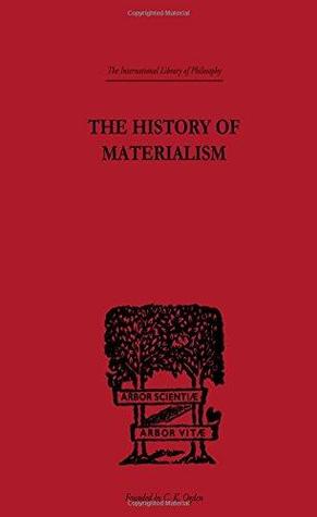The History of Materialism (International Library of Philosophy)