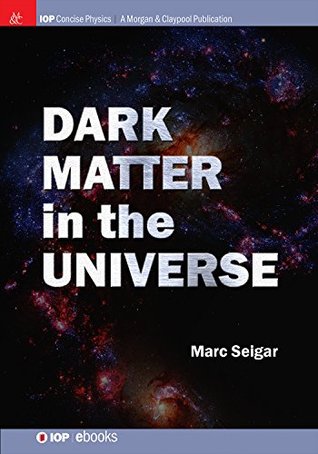 Dark Matter in the Universe (IOP Concise Physics)