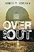 Over and Out by James F. Jordan