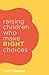 Raising Children Who Make Right Choices