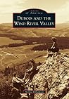 DuBois and the Wind River Valley by Norma Williamson