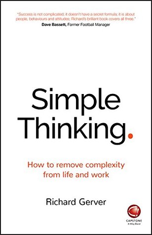 Simple Thinking: How to Remove Complexity from Life and Work (Kindle Edition)