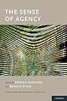 The Sense of Agency (Social Cognition and Social Neuroscience)