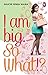 I am Big. So What!? by Shuchi Singh Kalra