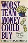 The Worst Team Money Could Buy by Bob Klapisch