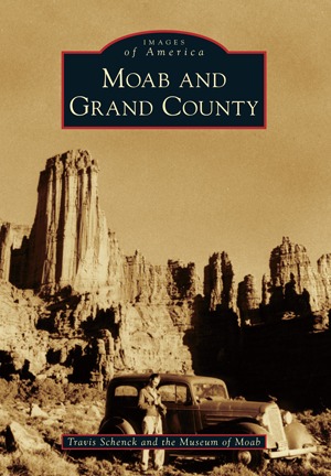 Moab and Grand County (Images of America: Utah)