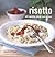 Risotto : With Vegetables, Seafood, Meat and More