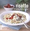 Risotto : With Vegetables, Seafood, Meat and More Risotto : With Vegetables, Seafood, Meat and More